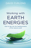 Working With Earth Energies: How to tap into the healing powers of the natural world