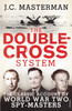 The Double-Cross System: The Classic Account Of World War Two Spy-Masters