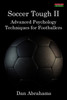 Soccer Tough 2: Advanced Psychology Techniques For Footballers