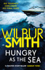 Hungry as the Sea: A heart-stopping thriller from the master of adventure, Wilbur Smith