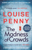The Madness of Crowds: thrilling and page-turning crime fiction from the author of the bestselling Inspector Gamache novels