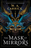 The Mask of Mirrors: Rook and Rose, Book One