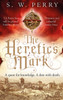 The Heretic's Mark: The enthralling story of conspiracy and murder from the bestselling historical crime series, perfect for fans of S J Parris and Shardlake