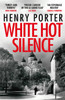 White Hot Silence: Gripping spy thriller from an espionage master