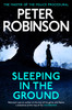 Sleeping in the Ground: The 24th DCI Banks novel from The Master of the Police Procedural