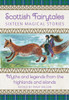 Scottish Fairytales: Sixteen Magical Myths And Legends From The Highlands And Islands