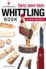 Victorinox Swiss Army Knife Book of Whittling: 43 Easy Projects