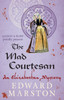 The Mad Courtesan: The dramatic Elizabethan whodunnit