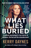 What Lies Buried: A forensic psychologist's true stories of madness, the bad and the misunderstood
