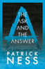 The Ask and the Answer: The second book in the iconic multi-award-winning trilogy; a gripping dystopian YA novel with themes of prejudice, power and masculinity