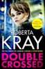 Double Crossed: gripping, gritty and unputdownable - the best gangland crime thriller you'll read this year