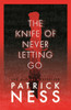 The Knife of Never Letting Go: The first book in the iconic multi-award-winning trilogy; a gripping dystopian YA novel with themes of prejudice, power and masculinity