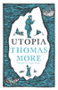 Utopia: New Translation and Annotated Edition: Newly Translated and Fully Annotated  (Alma Classics Evergreens)
