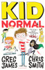 Kid Normal: The first book in the super heroic, super silly series from Greg James and Chris Smith