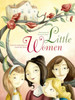 Little Women: From the Masterpiece by Louisa May Alcott