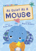 As Quiet As A Mouse: (Turquoise Early Reader)