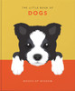 The Little Book of Dogs: Woofs of Wisdom