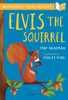 Elvis The Squirrel: A Bloomsbury Young Reader: Gold Book Band