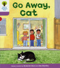 Oxford Reading Tree: Level 1+: More First Sentences A: Go Away Cat