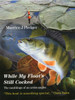 While My Float's Still Cocked: The Ramblings of an Artist-Angler