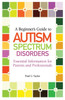 A Beginner'S Guide To Autism Spectrum Disorders: Essential Information For Parents And Professionals