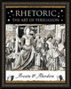 Rhetoric: The Art of Persuasion
