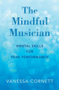 The Mindful Musician: Mental Skills For Peak Performance