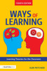 Ways of Learning: Learning Theories for the Classroom