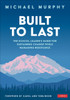 Built to Last: The School Leader's Guide for Sustaining Change While Managing Resistance