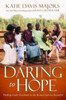 Daring to Hope: Finding God's Goodness in the Broken and the Beautiful