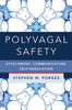 Polyvagal Safety: Attachment, Communication, Self-Regulation