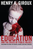 Education and the Crisis of Public Values: Challenging the Assault on Teachers, Students, and Public Education – Second edition