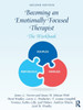 Becoming An Emotionally Focused Therapist: The Workbook