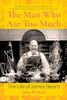 The Man Who Ate Too Much: The Life of James Beard