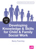 Developing Knowledge And Skills For Child And Family Social Work