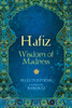 Hafiz: Wisdom Of Madness: Selected Poems