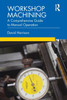 Workshop Machining: A Comprehensive Guide to Manual Operation