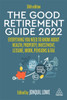The Good Retirement Guide 2022: Everything You Need To Know About Health, Property, Investment, Leisure, Work, Pensions And Tax