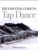 The Essential Guide to Tap Dance