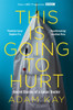 This is Going to Hurt: Secret Diaries of a Junior Doctor