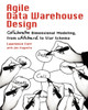 Agile Data Warehouse Design: Collaborative Dimensional Modeling, from Whiteboard to Star Schema