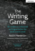 The Writing Game: 50 Evidence-Informed Writing Activities For Gcse And A Level