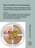 New Frontiers in Archaeology: Proceedings of the Cambridge Annual Student Archaeology Conference 2019