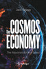 The Cosmos Economy: The Industrialization of Space