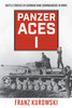 Panzer Aces I: Battle Stories of German Tank Commanders in WWII