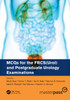 MCQs for the FRCS(Urol) and Postgraduate Urology Examinations