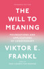 The Will To Meaning: Foundations And Applications Of Logotherapy