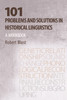 101 Problems and Solutions in Historical Linguistics: A Workbook