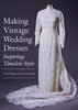 Making Vintage Wedding Dresses: Inspiring Timeless Style