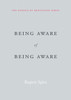 Being Aware of Being Aware: The Essence of Meditation, Volume 1